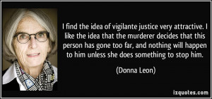 find the idea of vigilante justice very attractive. I like the idea ...