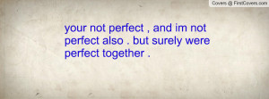 your_not_perfect_,-111243.jpg?i