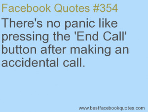 ... making an accidental call.-Best Facebook Quotes, Facebook Sayings