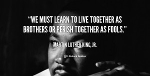 quote-Martin-Luther-King-Jr.-we-must-learn-to-live-together-as-100755 ...