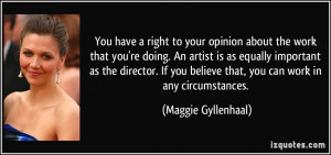 You have a right to your opinion about the work that you're doing. An ...