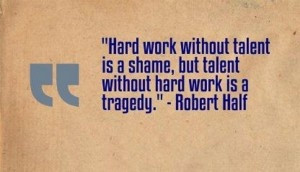 Talent Without Hard work is A Tragedy