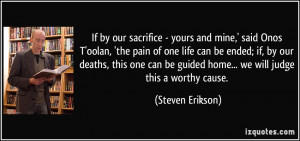 If by our sacrifice - yours and mine,' said Onos T'oolan, 'the pain of ...