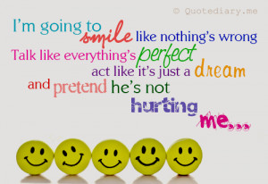 going to smile like nothing's wrong. Talk like everything's ...