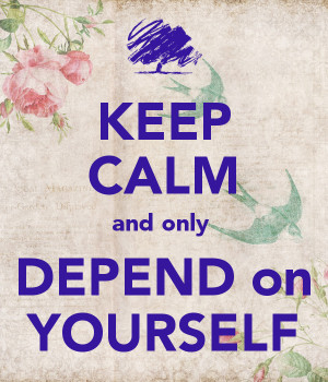 keep-calm-and-only-depend-on-yourself.png