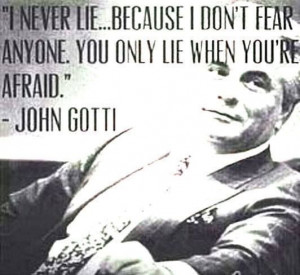 not comparing myself to Gotti but I don't lie