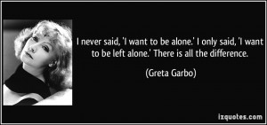 quote-i-never-said-i-want-to-be-alone-i-only-said-i-want-to-be-left ...