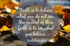 Faith is to believe what you do not see; the reward of this faith is ...