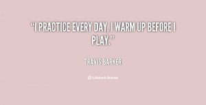 quote-Travis-Barker-i-practice-every-day-i-warm-up-116207.png