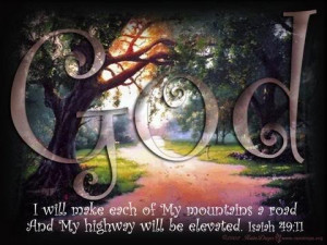 will make each of my mountains a road and my highway will be ...