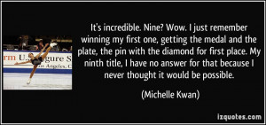 It's incredible. Nine? Wow. I just remember winning my first one ...