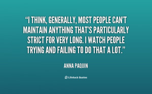 think, generally, most people can't maintain anything that's ...