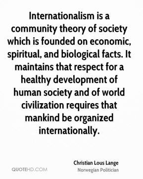 Internationalism is a community theory of society which is founded on ...