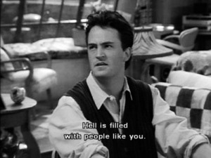 ... and White still hell friends F.R.I.E.N.D.S chandler bing Matthew Perry
