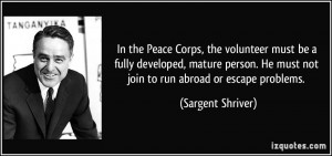 In the Peace Corps, the volunteer must be a fully developed, mature ...