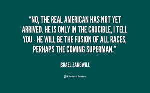 quote-Israel-Zangwill-no-the-real-american-has-not-yet-37476.png