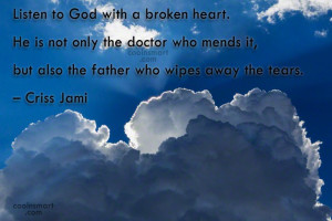 Quote: Listen to God with a broken heart....