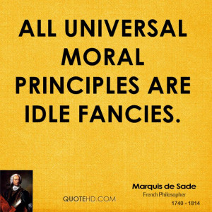 All universal moral principles are idle fancies.