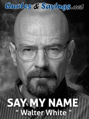 Breaking Bad Quotes and Sayings http://www.quotes-sayings.net/pictures ...