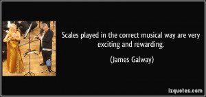 Scales played in the correct musical way are very exciting and ...