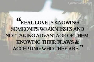 Knowing someone's weaknesses and not taking advantage of them. Knowing ...