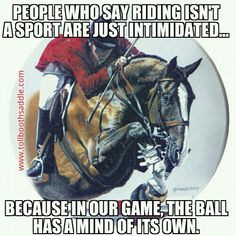 THANK YOU!!!!! Horseback riding IS a sport!!! You have to control a ...