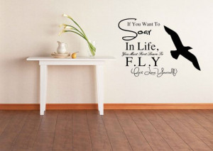 If you want to Soar in Life You must first learn to FLY - Removable ...