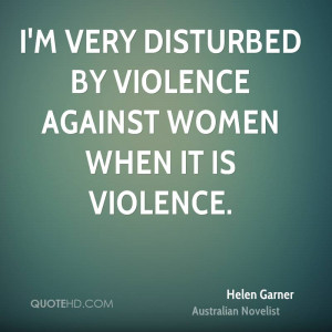 very disturbed by violence against women when it is violence.