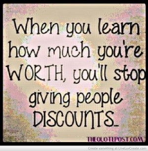 Learn How Much You're Worth- FOR MORE GREAT QUOTES VISIT WWW ...