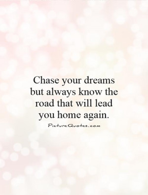 Dream Quotes Home Quotes Road Quotes