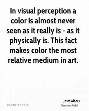 In visual perception a color is almost never seen as it really is - as ...