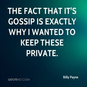 Billy Payne - The fact that it's gossip is exactly why I wanted to ...