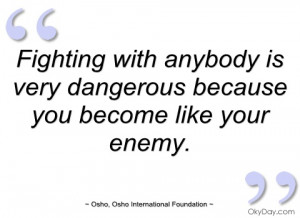 fighting with anybody is very dangerous