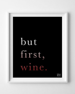 But First Wine, Inspirational Quotes, inspiring quotes, typography ...