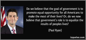quote-do-we-believe-that-the-goal-of-government-is-to-promote-equal ...