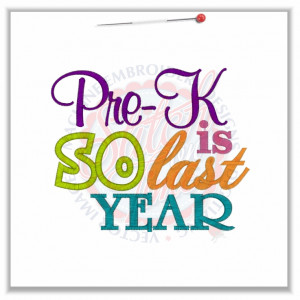 4769 Sayings : Pre-K Is So Last Year Applique 5x7