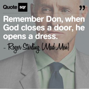 ... dress. - Roger Sterling (Mad Men) #quotesqr #quotes #funnyquotes