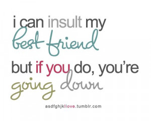 ... friend but if you do, you’re going down. #quotes #friend #truethat