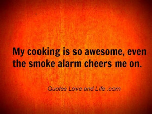 Funny one liners my cooking is so awesome