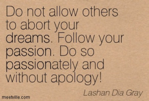 Do Not Allow Others To About Your Dreams Follow Your Passion - Apology ...