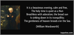 is a beauteous evening, calm and free, The holy time is quiet as a Nun ...