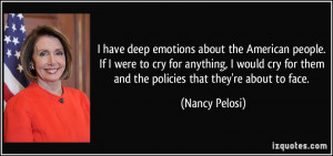 ... for them and the policies that they're about to face. - Nancy Pelosi