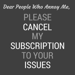 Quotes About People Who Annoy You - Issues