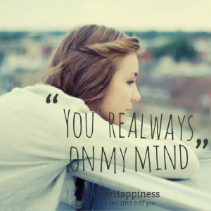 Quotes You Re Always On My Mind ~ you are always on my mind picture on ...