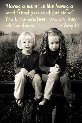 ... sisters are ones you are always stuck with quote source quote garden