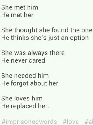 ... He never cared She needed him He forgot about her She loves him He