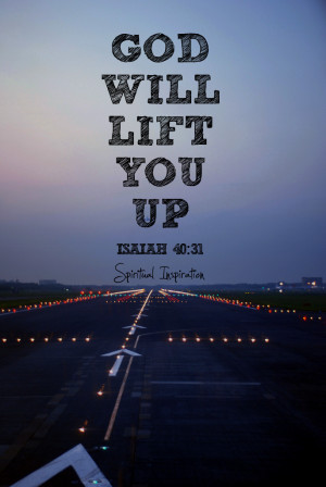 ... grow weary, they will walk and not be faint.” (Isaiah 40:31