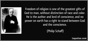 Freedom of religion is one of the greatest gifts of God to man ...