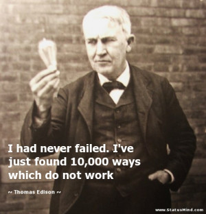 10,000 ways which do not work - Thomas Edison Quotes - StatusMind.com ...