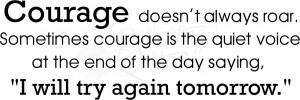 ... At The End Of The Day Saying I Will Try Again Tomorrow - Courage Quote